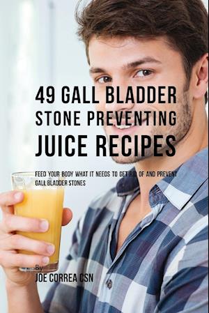 49 Gall Bladder Stone Preventing Juice Recipes