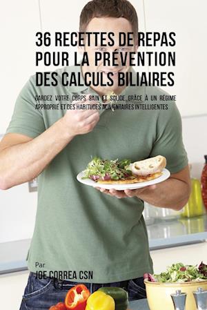 36 Recettes de Repas pour la prévention des calculs biliaires