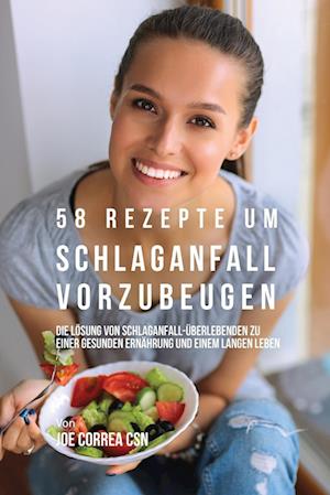 58 Rezepte um Schlaganfall vorzubeugen