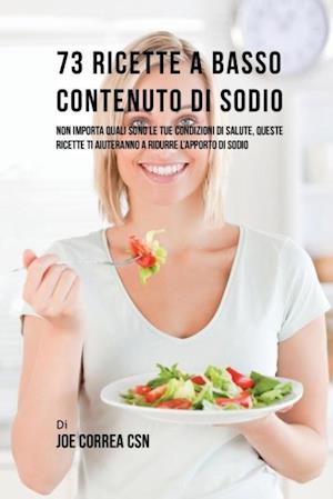 73 Ricette a Basso Contenuto Di Sodio