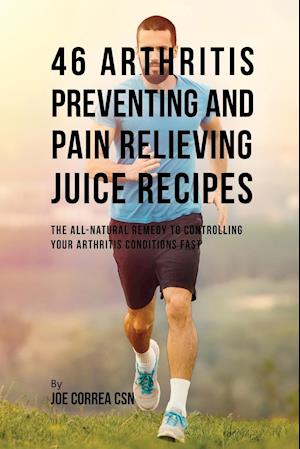 46 Arthritis Preventing and Pain Relieving Juice Recipes
