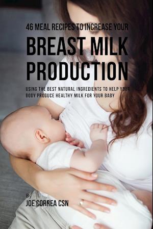 46 Meal Recipes to Increase Your Breast Milk Production