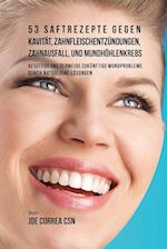 53 Saftrezepte Gegen Kavität, Zahnfleischentzündungen, Zahnausfall Und Mundhöhlenkrebs