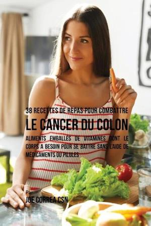 38 Recettes de Repas Pour Combattre Le Cancer Du Colon