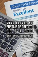 Como Llevar Su Puntaje de Credito de 0 a 800