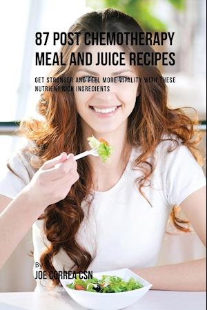 87 Post Chemotherapy Juice and Meal Recipes