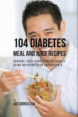 104 Diabetes Meal and Juice Recipes