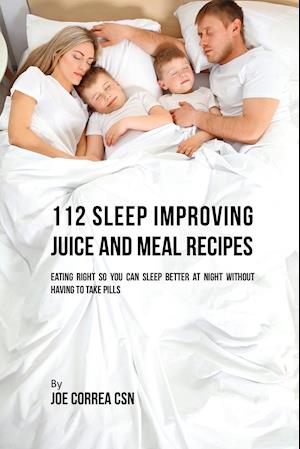 112 Sleep Improving Juice and Meal Recipes