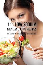 111 Low Sodium Meal and Juice Recipes