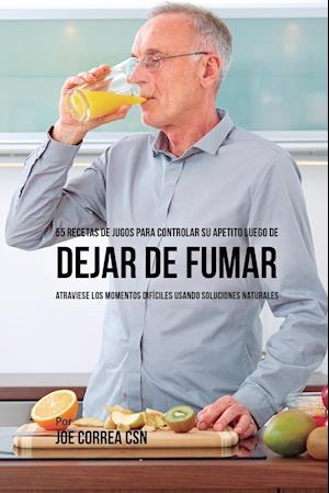 55 Recetas de Jugos Para Controlar Su Apetito Luego de Dejar de Fumar