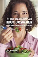 103 Meal and Juice Recipes to Reduce Constipation