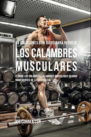 49 Soluciones Con Jugos Para Reducir Los Calambres Musculares