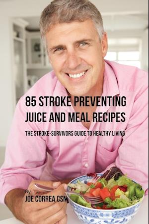 85 Stroke Preventing Juice and Meal Recipes