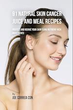 91 Natural Skin Cancer Juice and Meal Recipes