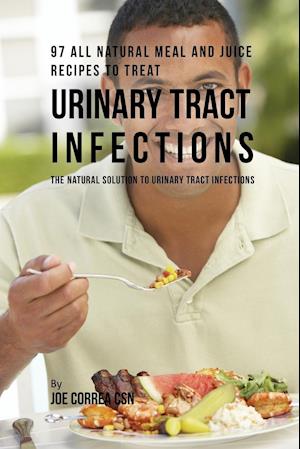 97 All Natural Meal and Juice Recipes to Treat Urinary Tract Infections