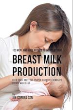 103 Meal and Juice Recipes to Increase Your Breast Milk Production