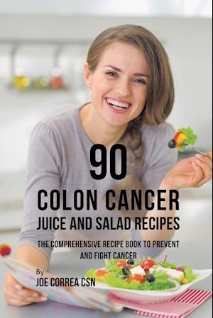 90 Colon Cancer Juice and Salad Recipes