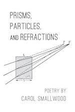 Prisms, Particles, and Refractions