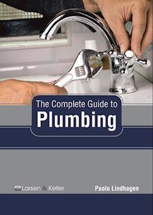 The Complete Guide to Plumbing