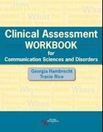 Clinical Assessment Workbook for Communication Sciences and Disorders