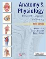 Anatomy and Physiology for Speech, Language, and Hearing