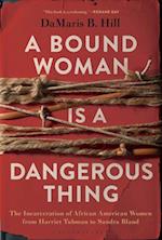 Bound Woman Is a Dangerous Thing