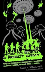 How to Build a Robot Army