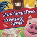Who's Playing on the Farm?/Quien Juega En La Granja?