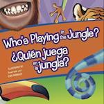 Who's Playing in the Jungle?/Quien Juega En La Jungla?