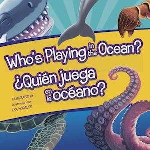 Who's Playing in the Ocean?/Quien Juega En La Oceano?