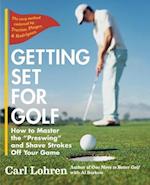 Getting Set for Golf: How to Master the "Preswing" and Shave Strokes off Your Game 