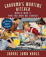 Grandma's Wartime Kitchen: World War II and the Way We Cooked 