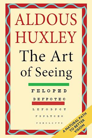 The Art of Seeing (The Collected Works of Aldous Huxley)