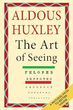 The Art of Seeing (The Collected Works of Aldous Huxley) 