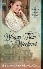 A Wagon Train Weekend