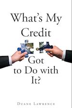 What's My Credit Got to Do with It?