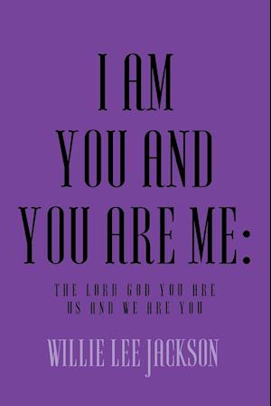 I AM YOU AND YOU ARE ME