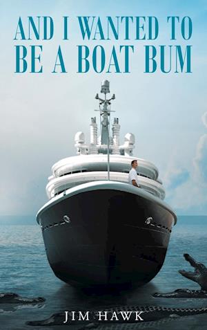 And I Wanted to Be a Boat Bum