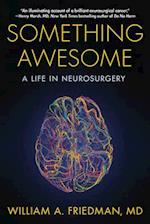 Something Awesome: A Life in Neurosurgery 