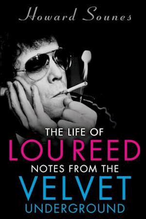 The Life of Loud Reed: Notes from the Velvet Underground