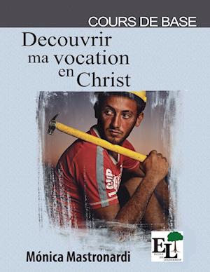 Découvrir ma Vocation en Christ