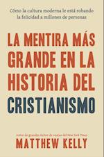 La Mentira Mas Grande En La Historia Del Cristianismo