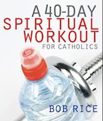 40-Day Spiritual Workout for Catholics