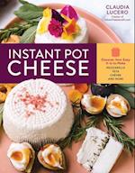Instant Pot Cheese: Discover How Easy It Is to Make Mozzarella, Feta, Chevre and More
