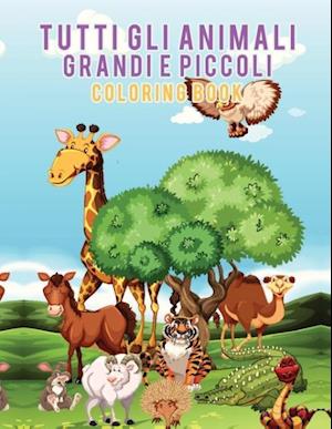 Tutti Gli Animali Grandi E Piccoli Coloring Book