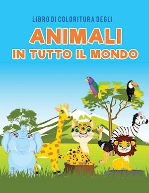 Libro Di Coloritura Degli Animali in Tutto Il Mondo