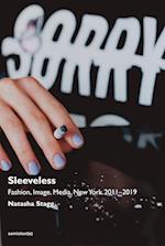Sleeveless – Fashion, Image, Media, New York 2011–2019
