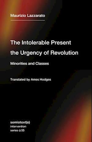 The Intolerable Present, the Urgency of Revolution