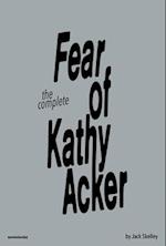 The Compete Fear of Kathy Acker