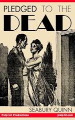 Pledged to the Dead: A classic pulp fiction novelette first published in the October 1937 issue of Weird Tales Magazine : A Jules de Grandin story
